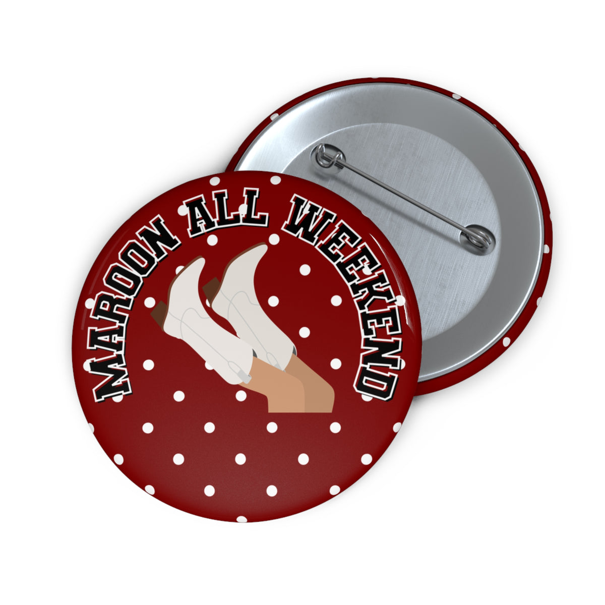 Maroon All Weekend Pin Button